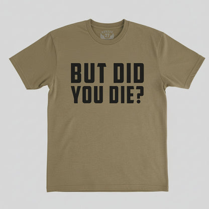 But Did You Die?