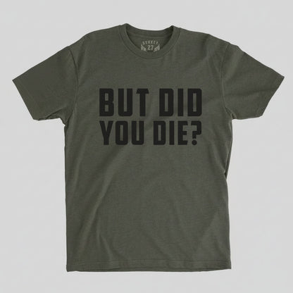 But Did You Die?