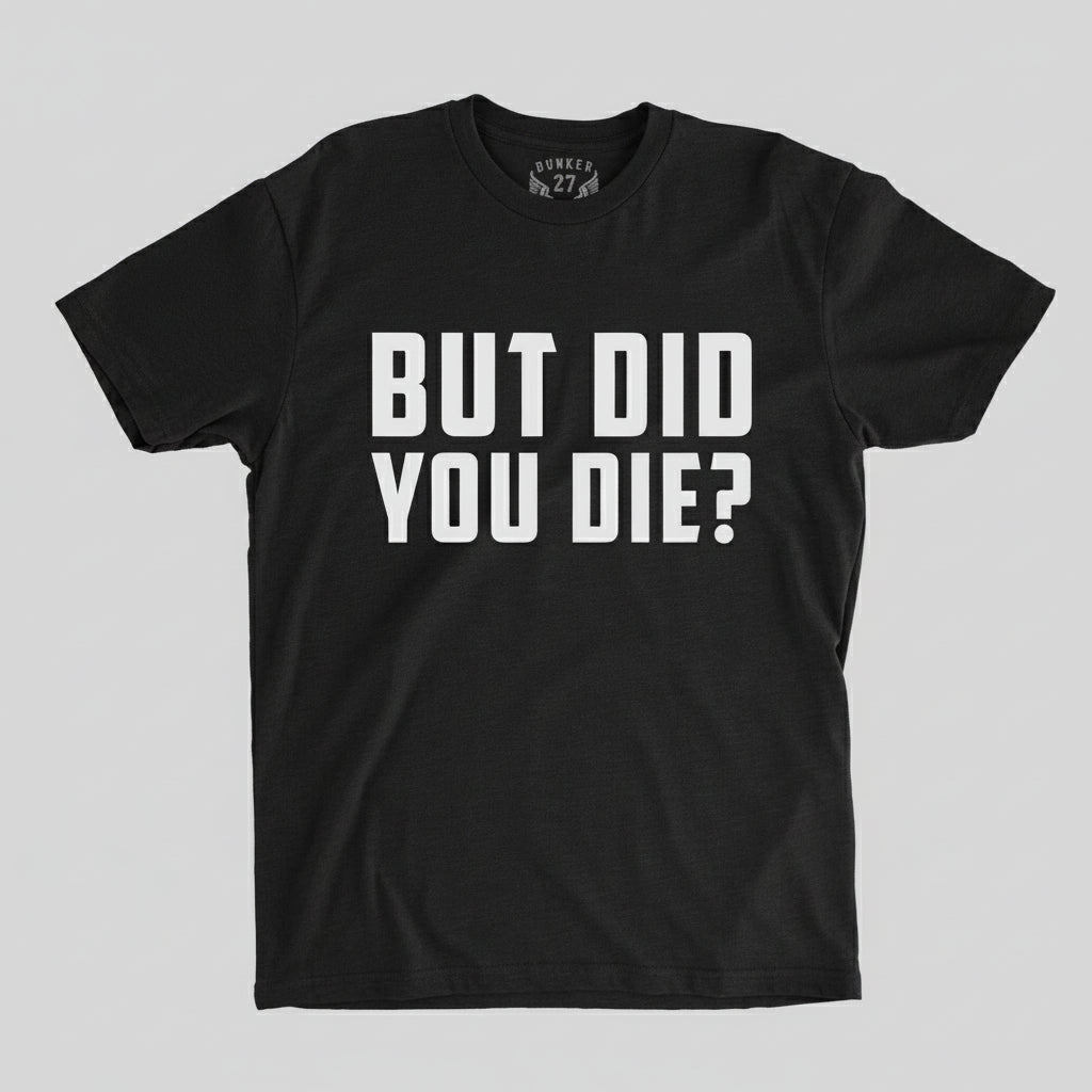But Did You Die?