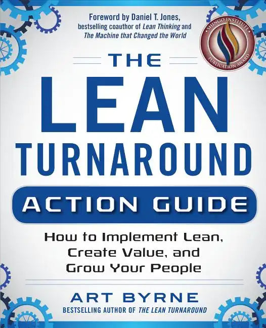 The Lean Turnaround Action Guide: How to Implement Lean, Create Value and Grow Your People - Paperback