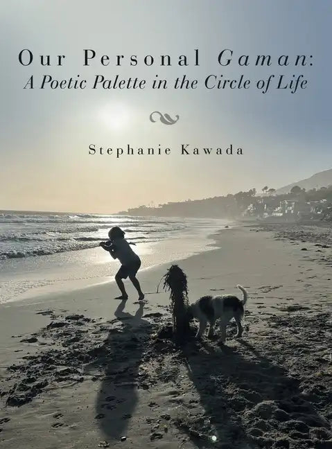 Our Personal Gaman: A Poetic Palette in the Circle of Life - Hardcover