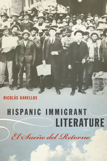 Hispanic Immigrant Literature: El Sueño del Retorno - Paperback