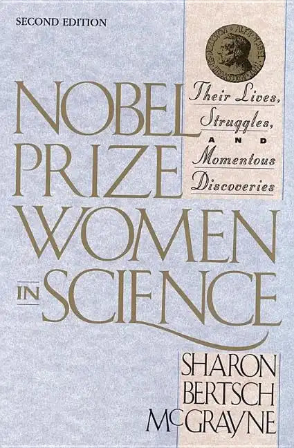 Nobel Prize Women in Science: Their Lives, Struggles, and Momentous Discoveries: Second Edition - Paperback
