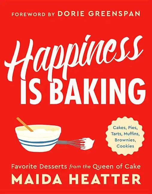 Happiness Is Baking: Cakes, Pies, Tarts, Muffins, Brownies, Cookies: Favorite Desserts from the Queen of Cake - Hardcover