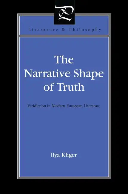 The Narrative Shape of Truth: Veridiction in Modern European Literature - Paperback