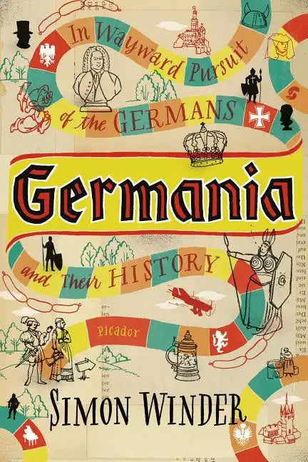 Germania: In Wayward Pursuit of the Germans and Their History - Paperback