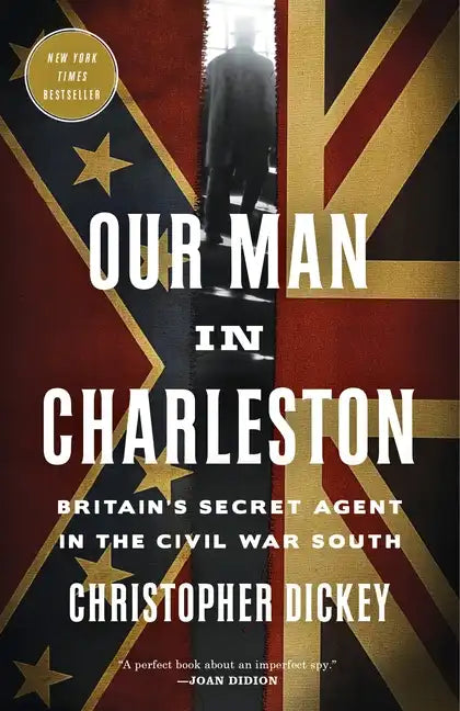 Our Man in Charleston: Britain's Secret Agent in the Civil War South - Paperback