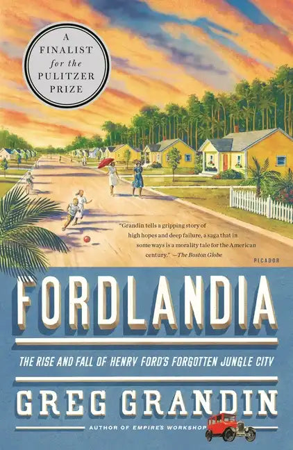 Fordlandia: The Rise and Fall of Henry Ford's Forgotten Jungle City - Paperback