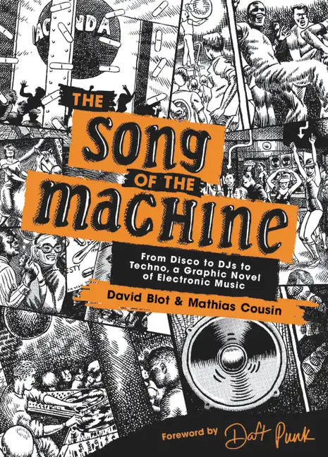 The Song of the Machine: From Disco to Djs to Techno, a Graphic Novel of Electronic Music - Hardcover