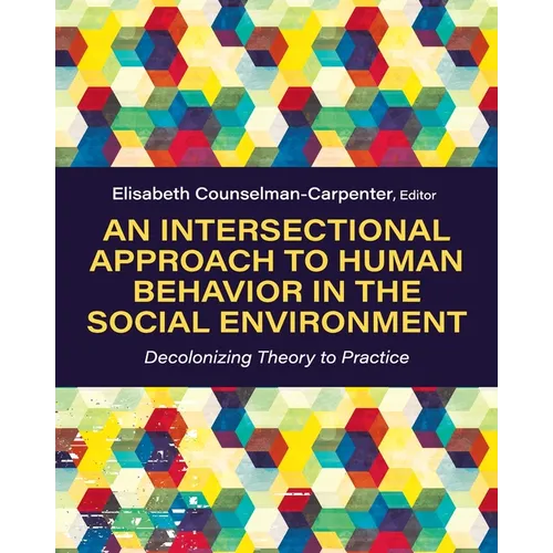 An Intersectional Approach to Human Behavior in the Social Environment: Decolonizing Theory to Practice - Paperback
