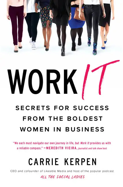 Work It: Secrets for Success from the Boldest Women in Business - Paperback