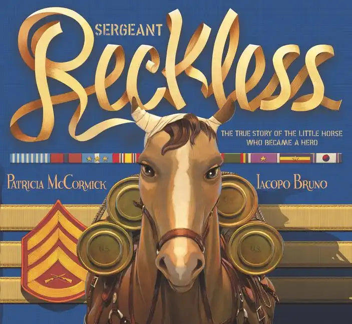 Sergeant Reckless: The True Story of the Little Horse Who Became a Hero - Hardcover