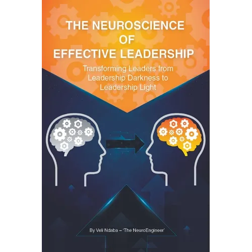 The Neuroscience of Effective Leadership - Paperback