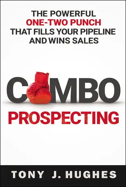 A Combo Prospecting: The Powerful One-Two Punch That Fills Your Pipeline and Wins Sales - Paperback