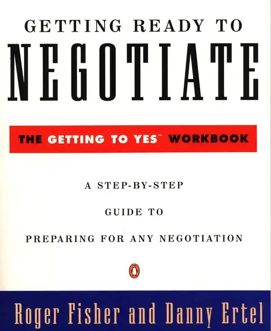 Getting Ready to Negotiate: The Getting to Yes Workbook - Paperback