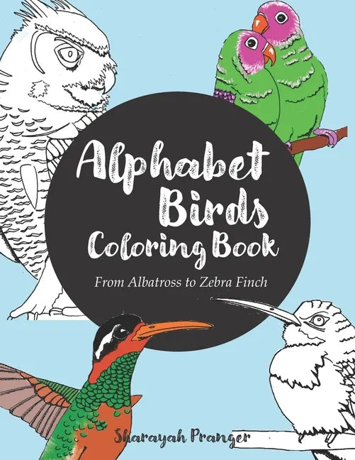 Alphabet Birds Coloring Book: 26 beautiful birds to color, from Albatross to Zebra Finch - Paperback