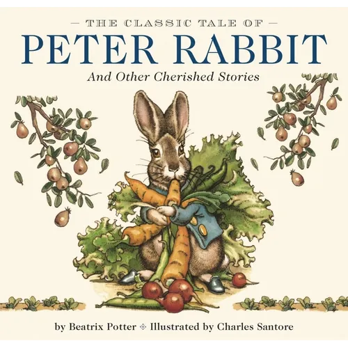 The Classic Tale of Peter Rabbit Hardcover: The Classic Edition by Acclaimed Illustrator, Charles Santore - Hardcover