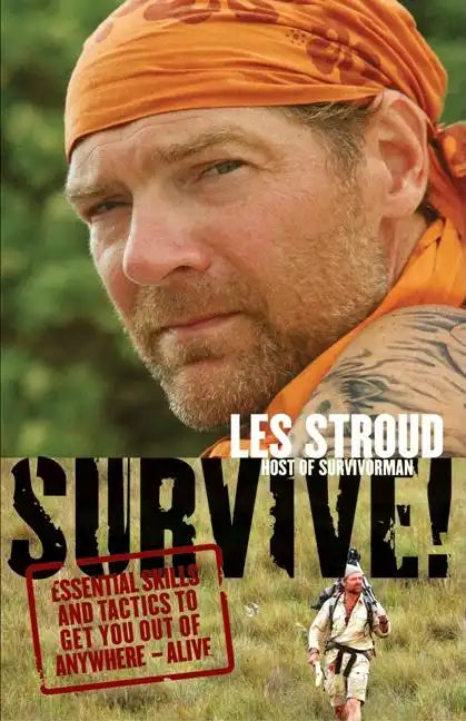 Survive!: Essential Skills and Tactics to Get You Out of Anywhere - Alive - Paperback