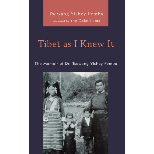 Tibet as I Knew It: The Memoir of Dr. Tsewang Yishey Pemba - Paperback