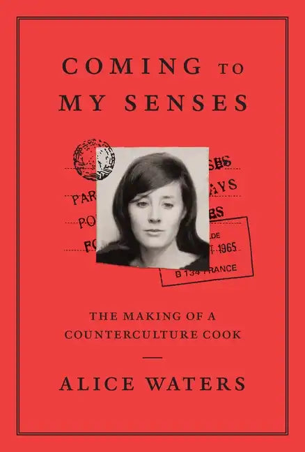 Coming to My Senses: The Making of a Counterculture Cook - Hardcover