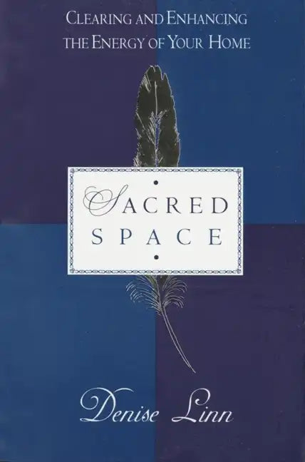Sacred Space: Clearing and Enhancing the Energy of Your Home - Paperback